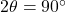 2\theta = 90^\circ