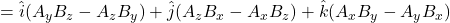 = \hat{i}(A_y B_z - A_z B_y)+\hat{j}(A_z B_x - A_x B_z)+\hat{k}(A_x B_y - A_y B_x)