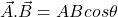 \vec{A}.\vec{B}=ABcos\theta