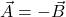 \vec{A}=-\vec{B}