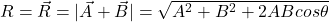 R=\vec{R}= |\vec{A}+\vec{B}|=\sqrt{A^2 + B^2+2ABcos\theta}