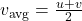 v_{\text{avg}} = \frac{u + v}{2}