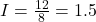I = \frac{12}{8} = 1.5