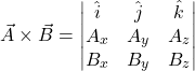 \vec{A}\times\vec{B}=\begin{vmatrix} \hat{i} & \hat{j} & \hat{k}\\A_x & A_y & A_z\\B_x & B_y & B_z\end{vmatrix}