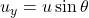 u_y = u \sin \theta