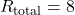 R_{\text{total}} = 8