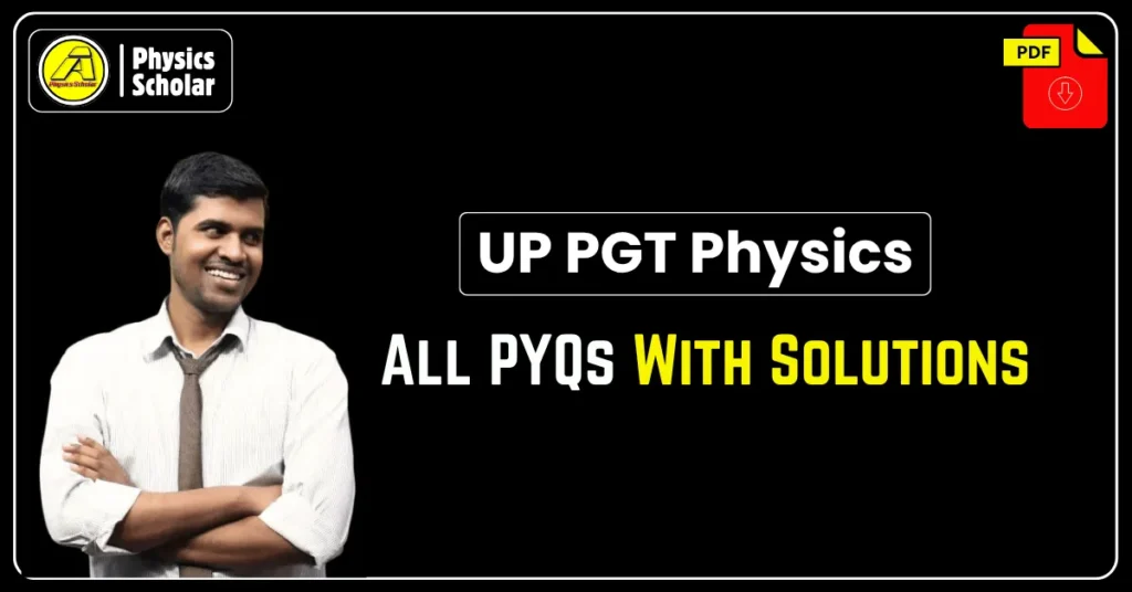 UP PGT Physics PYQs Solutions PDF