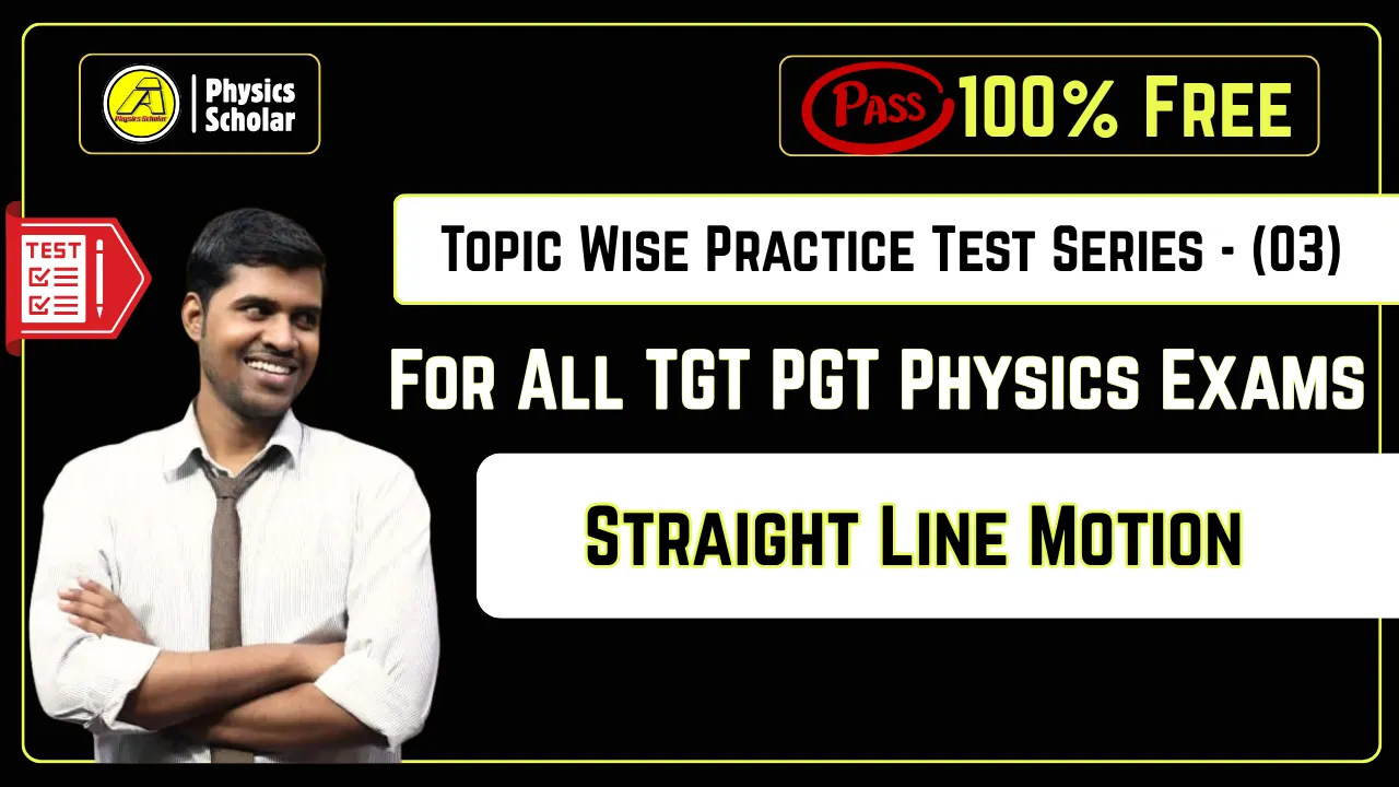 TGT PGT Physics Free Practice Test: Straight Line Motion