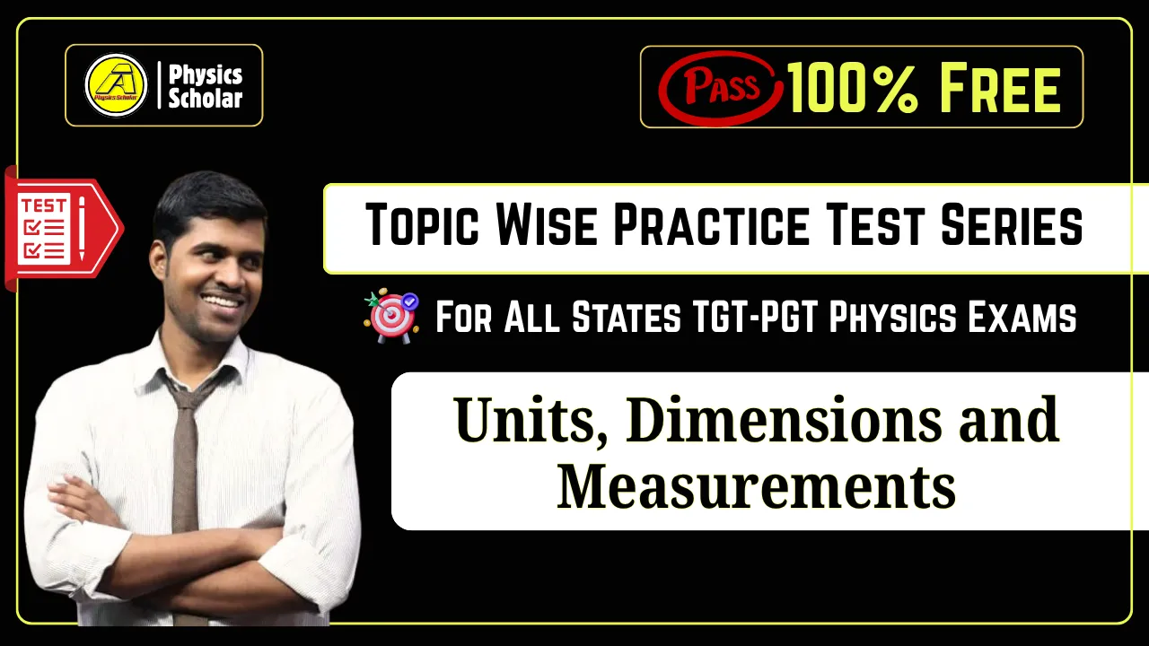 TGT PGT Physics Practice Test on Units and Measurements - Physics Scholar